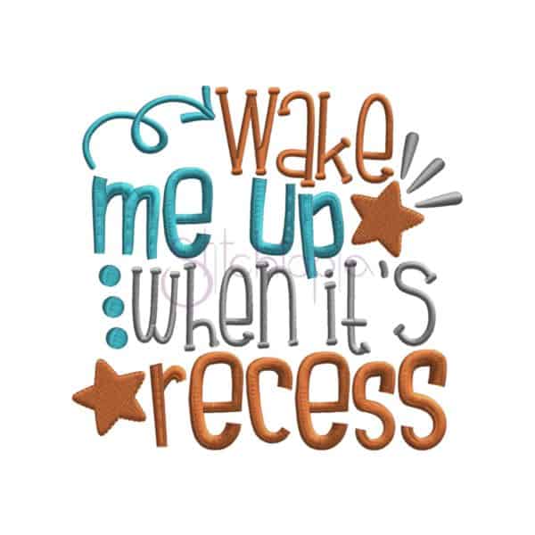 Wake Me Up When It's Recess Embroidery Design