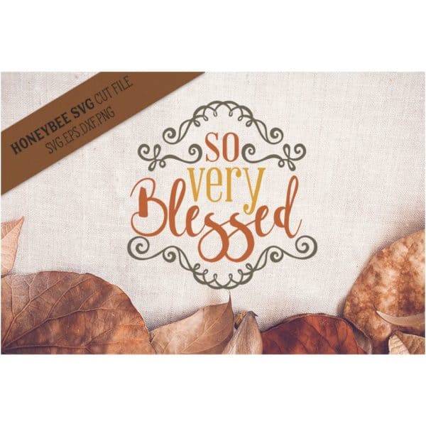 So Very Blessed SVG Cut File
