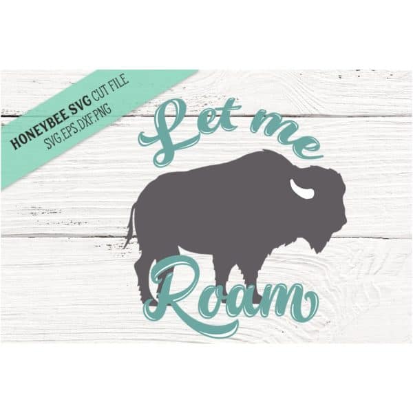 Let Me Roam SVG Cut File