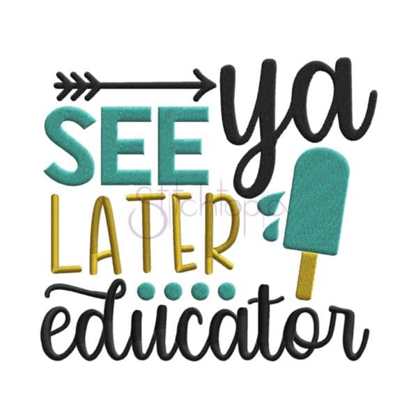 See Ya Later Educator Embroidery Design