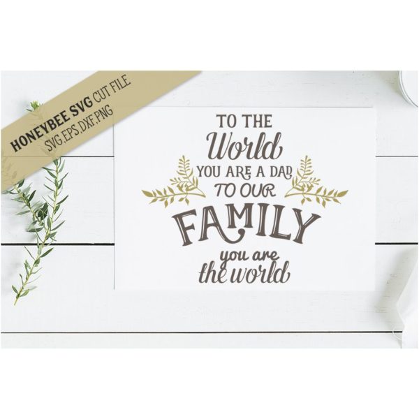 To The World You Are A Dad SVG Cut File