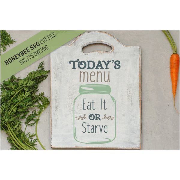 Today's Menu Eat It Or Starve SVG Cut File