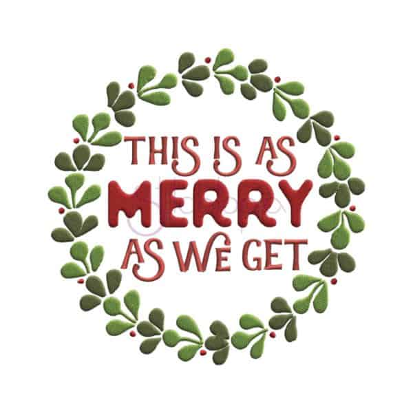 This Is As Merry As We Get Embroidery Design