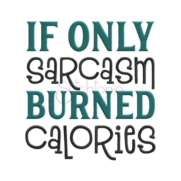 If Only Sarcasm Burned Calories Embroidery Design