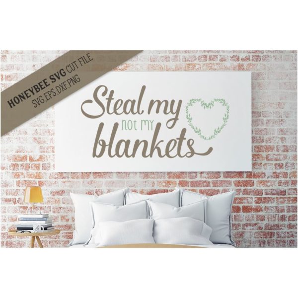 Steal My Heart Not My Blankets SVG Cut File