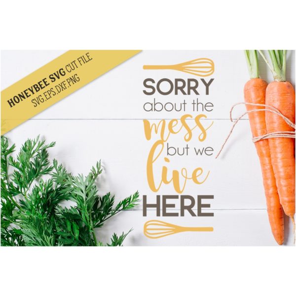 Sorry About The Mess SVG Cut File