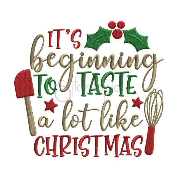 It's Beginning To Taste A Lot Like Christmas Embroidery Design