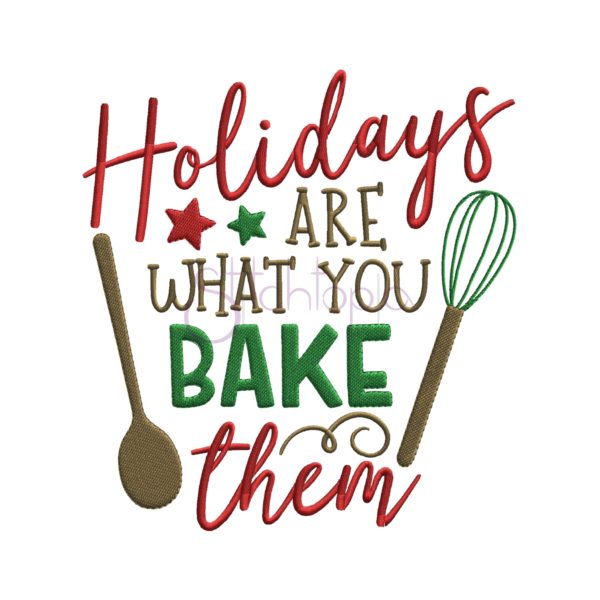 Holidays Are What You Bake Them Embroidery Design