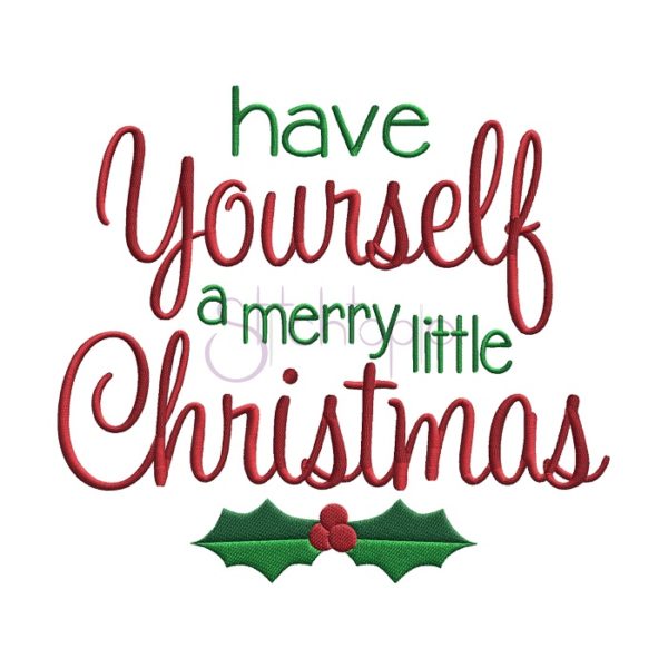 Have Yourself A Merry Little Christmas Embroidery Design
