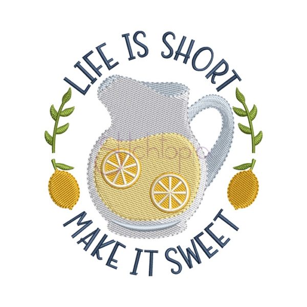 Life Is Short Make It Sweet Embroidery Design