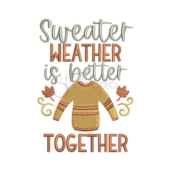 Sweater Weather Is Better Together Embroidery Design