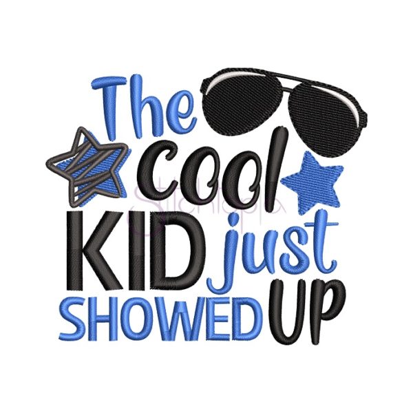 The Cool Kid Just Showed Up Embroidery Design