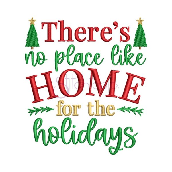 There's No Place Like Home For The Holidays Embroidery Design