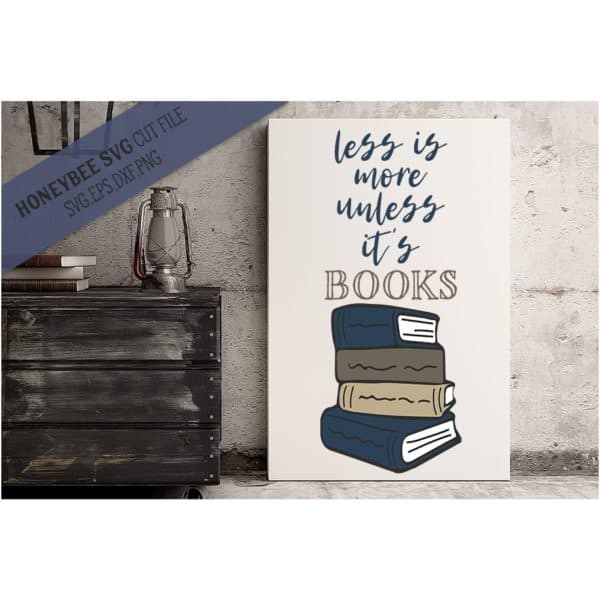 Less Is More Unless It's Books SVG Cut File