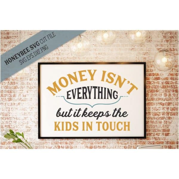 Money Isn't Everything SVG Cut File