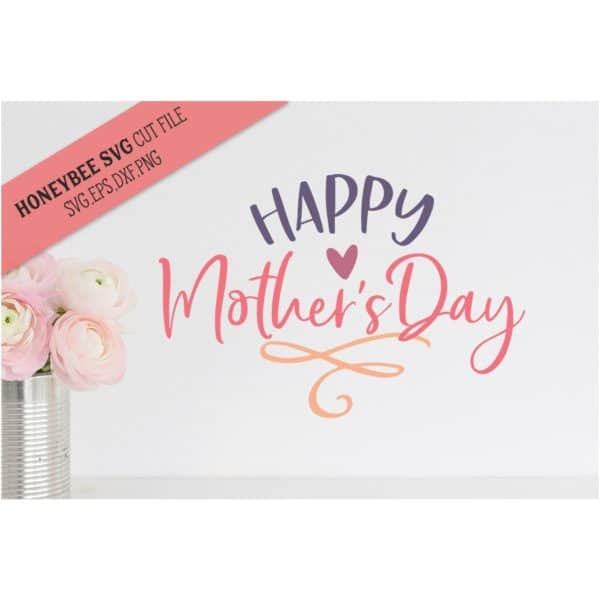 Happy Mother's Day SVG Cut File