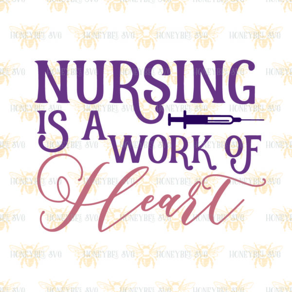 Nursing is a Work of Heart SVG Cut File