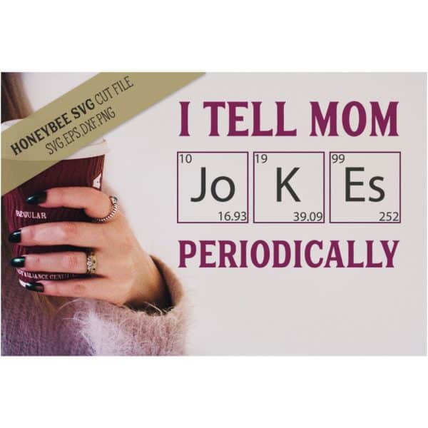I Tell Mom Jokes Periodically SVG Cut File