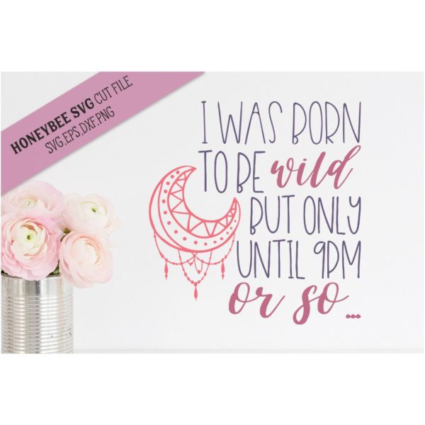 I Was Born to be Wild SVG Cut File