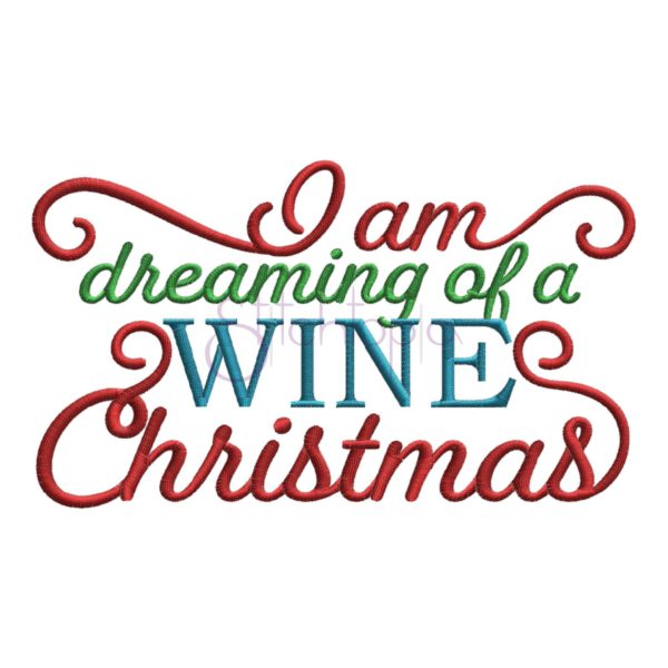 I Am Dreaming Of A Wine Christmas Embroidery Design