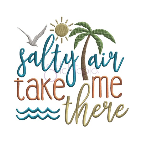 Salty Air Take Me There Embroidery Design