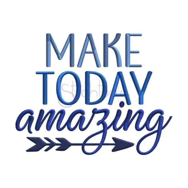 Make Today Amazing Embroidery Design