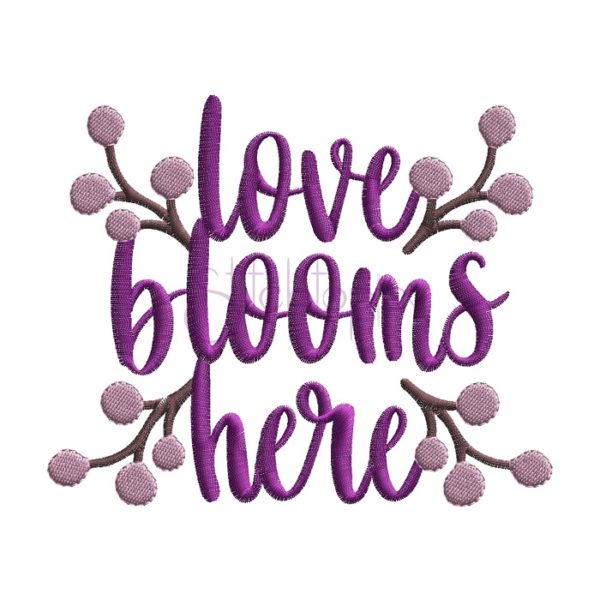 Love Blooms Here Embroidery Design