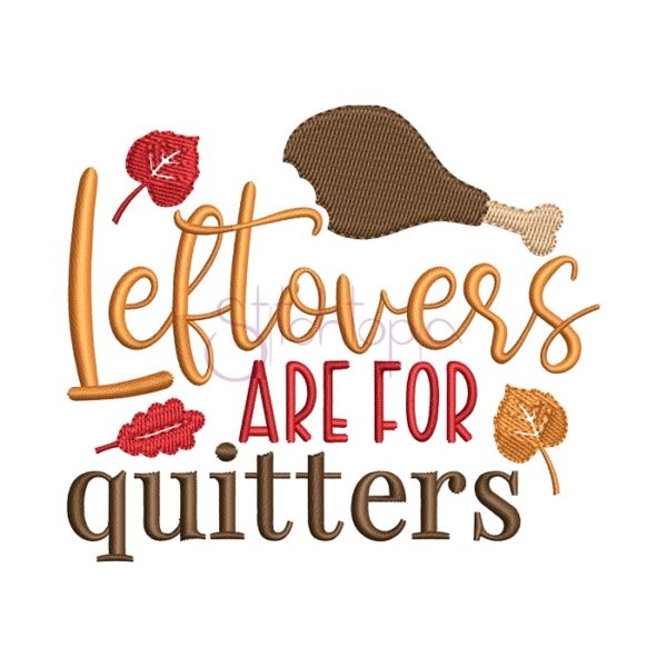 Leftovers Are For Quitters Embroidery Design