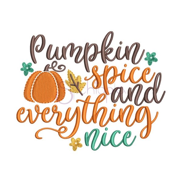Pumpkin Spice And Everything Nice Embroidery Design