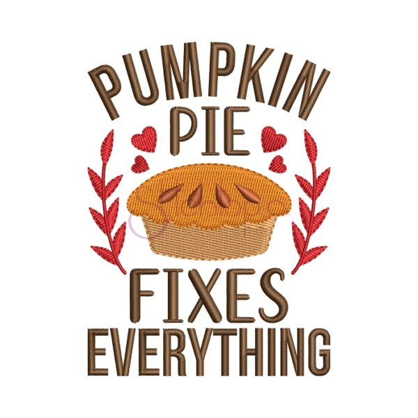 Pumpkin Pie Fixes Everything Embroidery Design