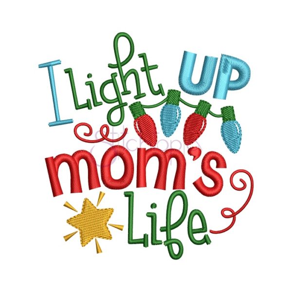 I Light Up Mom's Life Embroidery Design