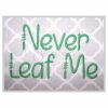 Never Leaf Me Embroidery Font 1" 1.25" 1.5" 2" 2.5"